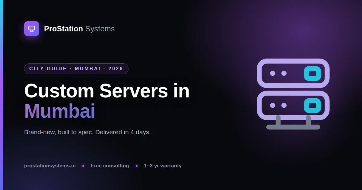 Custom Servers in Mumbai: A 2026 Guide for Finance, Studios & Enterprises